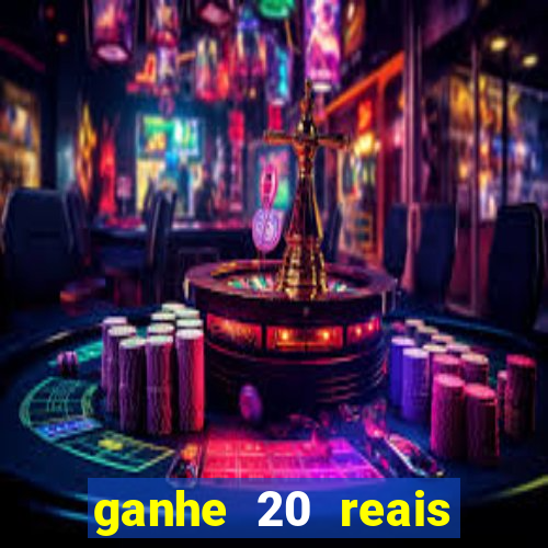 ganhe 20 reais para apostar cassino